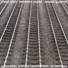 Steve Reich - Different Trains/Electric Counterpoint