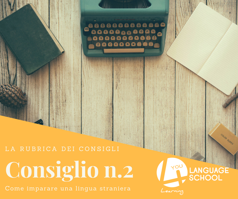 Consigli su come imparare una lingua straniera: CONSIGLIO N.2