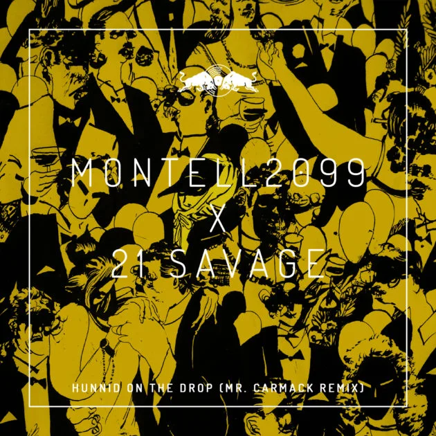 Montell2099 & 21 Savage - Hunnid On The Drop (Mr. Carmack Remix) (’17)