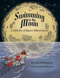 Book cover titled 'Swimming to the Moon' with a subtitle 'A Collection of Rhymes without Reason' by Jeff McMahon, featuring artwork by Jessica Warrick, depicting a swimmer in the water with a large moon in the background.