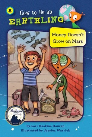 Cover of a children's book titled 'How to Be an Earthling' with a subtitle 'Money Doesn't Grow on Mars.' It features a smiling boy with raised hands and a green alien with large eyes, standing on a sidewalk with a dog, a pig, and a brick wall in the background. The book is authored by Lori Haskins Houran and illustrated by Jessica Warrick.