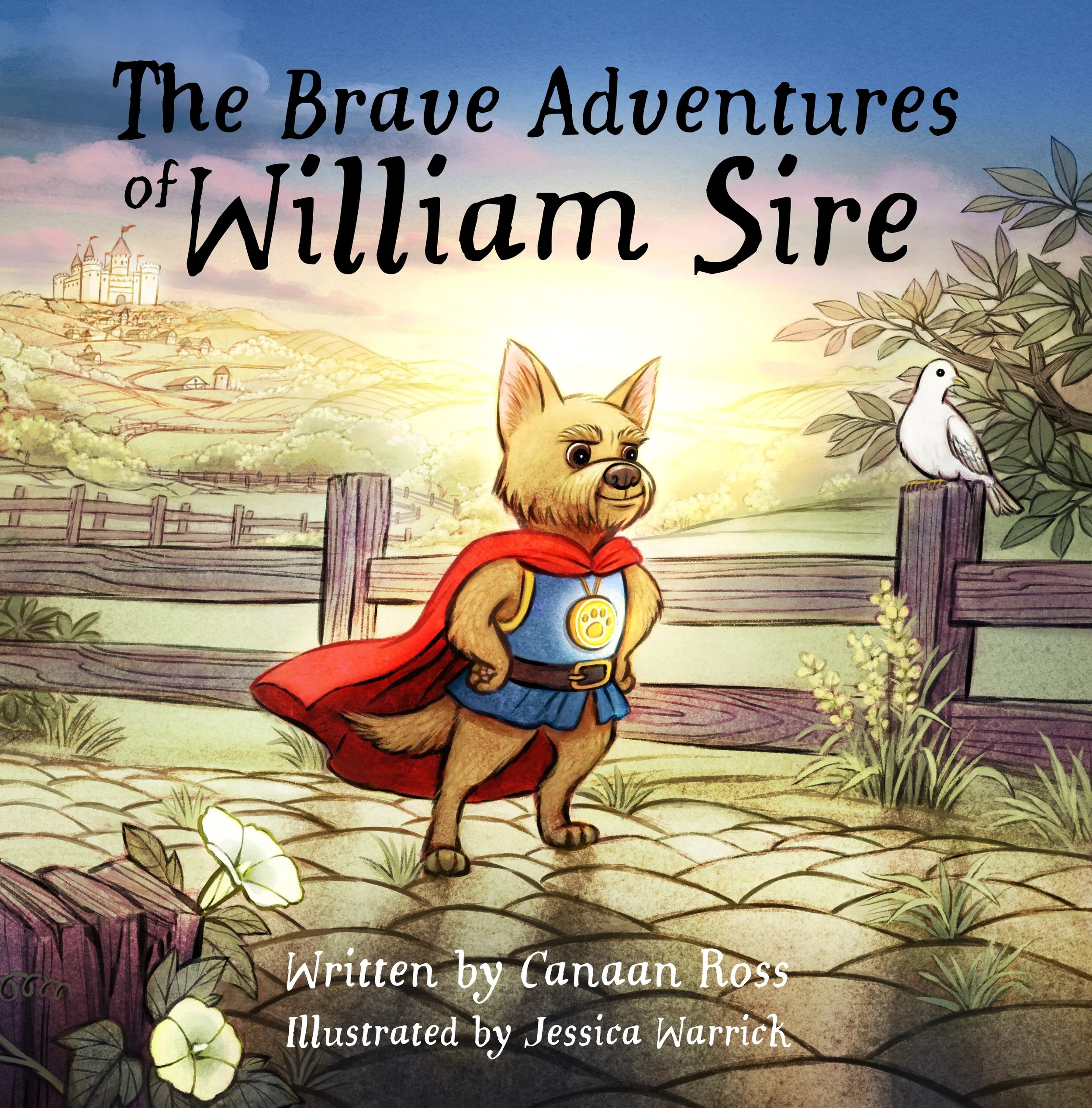 Book cover titled 'The Brave Adventures of William Snire' with illustrations of a castle, a dog wearing a cape and medal, and a bird, set in a rural landscape at sunrise, written by Canaan Ross and illustrated by Jessica Warrick.