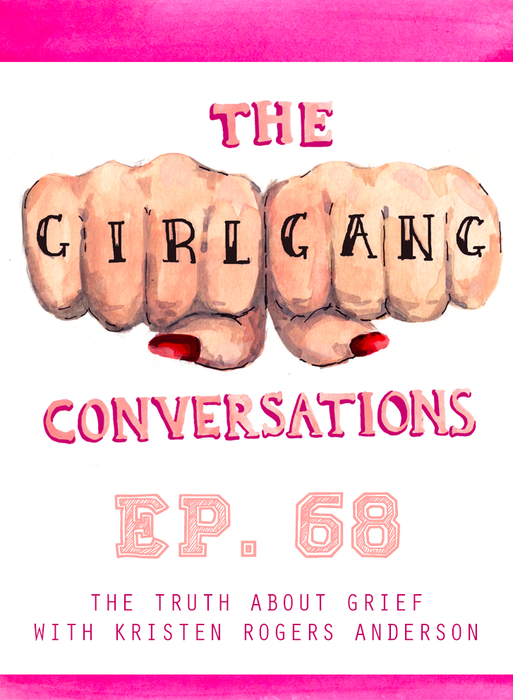 TGGC #68: The truth about grief with Kristen Rogers Anderson
