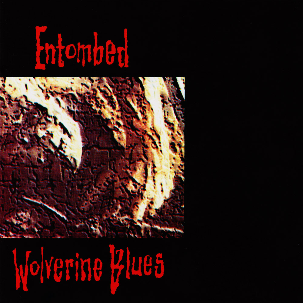 Vol 4, Track 3: ”Wolverine Blues” by Entombed