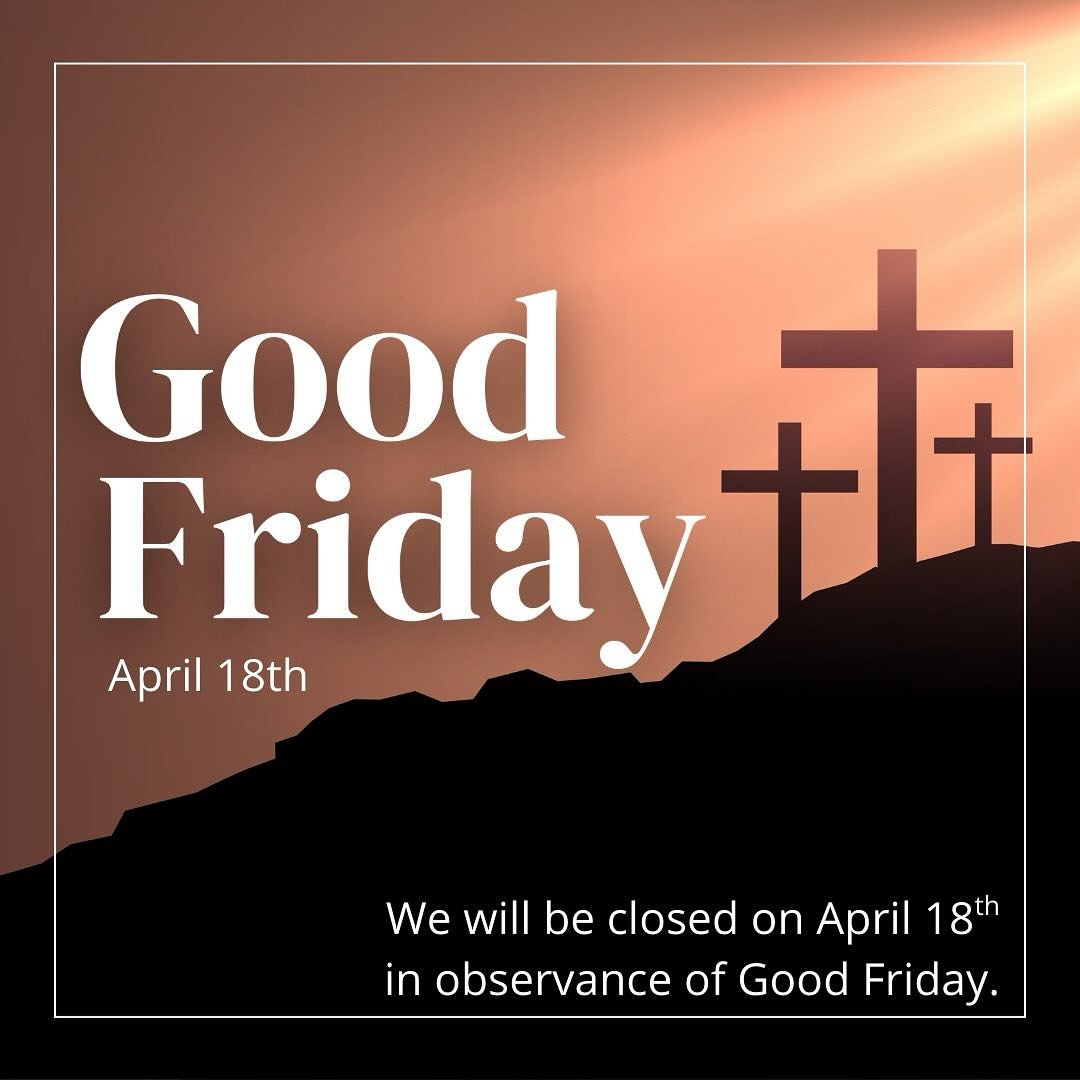 Friendly reminder we will be closed on Friday!