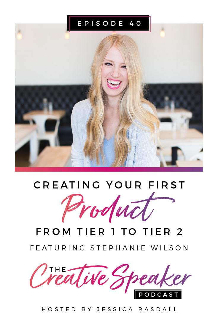 Ep. 40: Creating Your First Product | From Tier 1 to Tier 2 (ft. Stephanie Wilson)