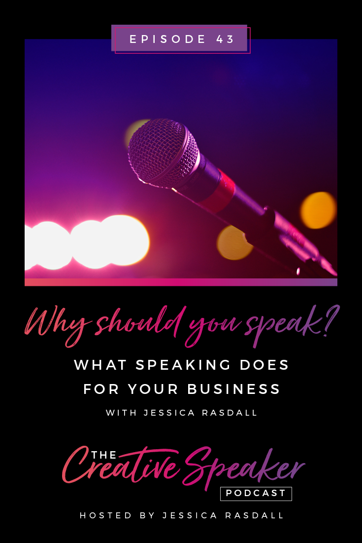 EP 43: Why Should You Speak? | What speaking does for your business