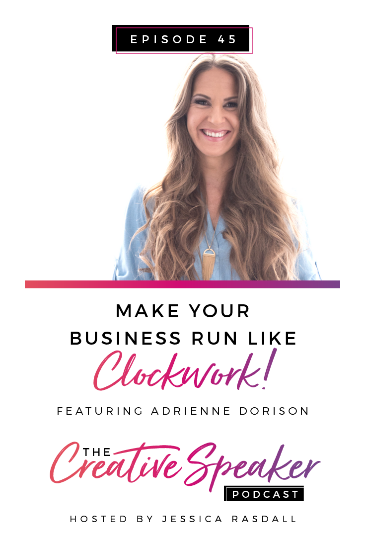 Ep 45: Make Your Business Run Like Clockwork (ft. Adrienne Dorison)