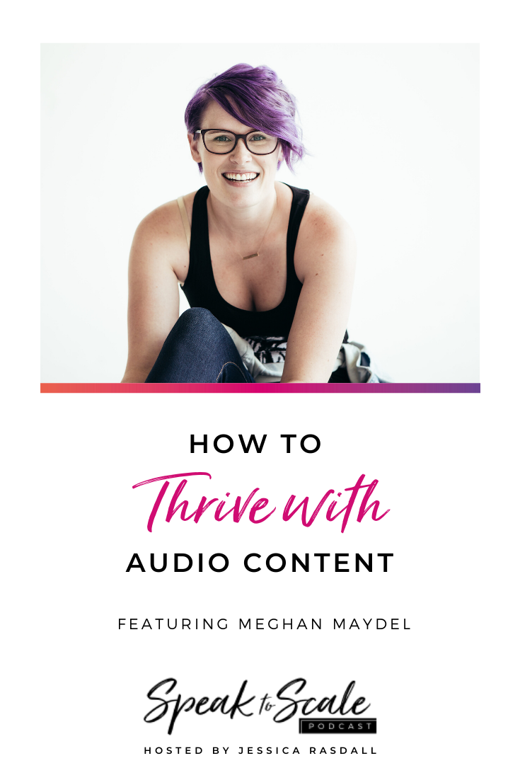 Ep 107: How to Thrive with Audio Content (ft. Meghan Maydel)