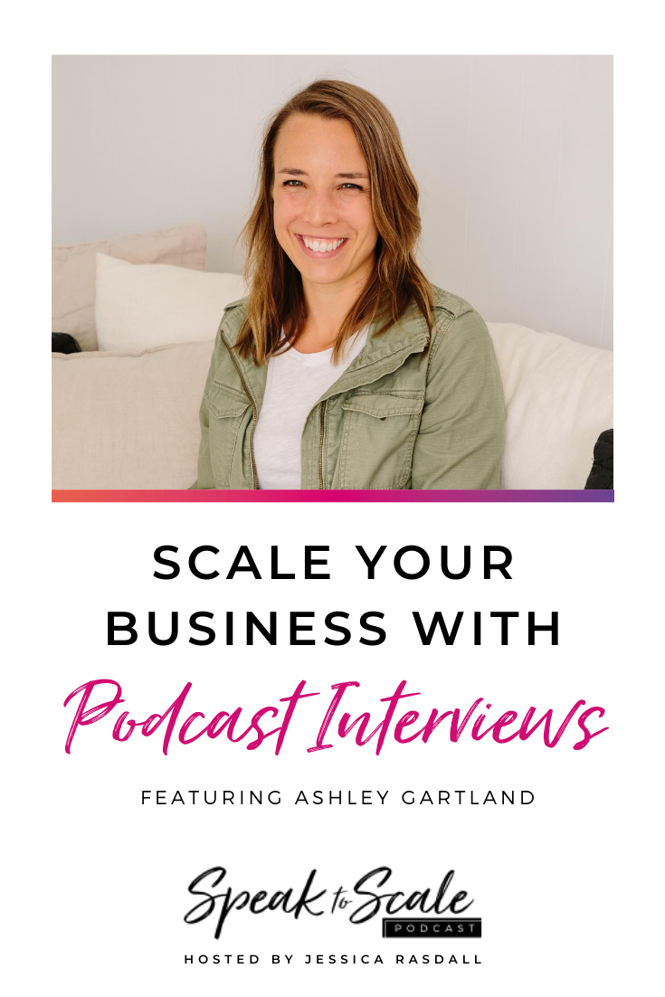 Ep 118: Scale Your Business with Podcast Interviews (ft. Ashley Gartland)