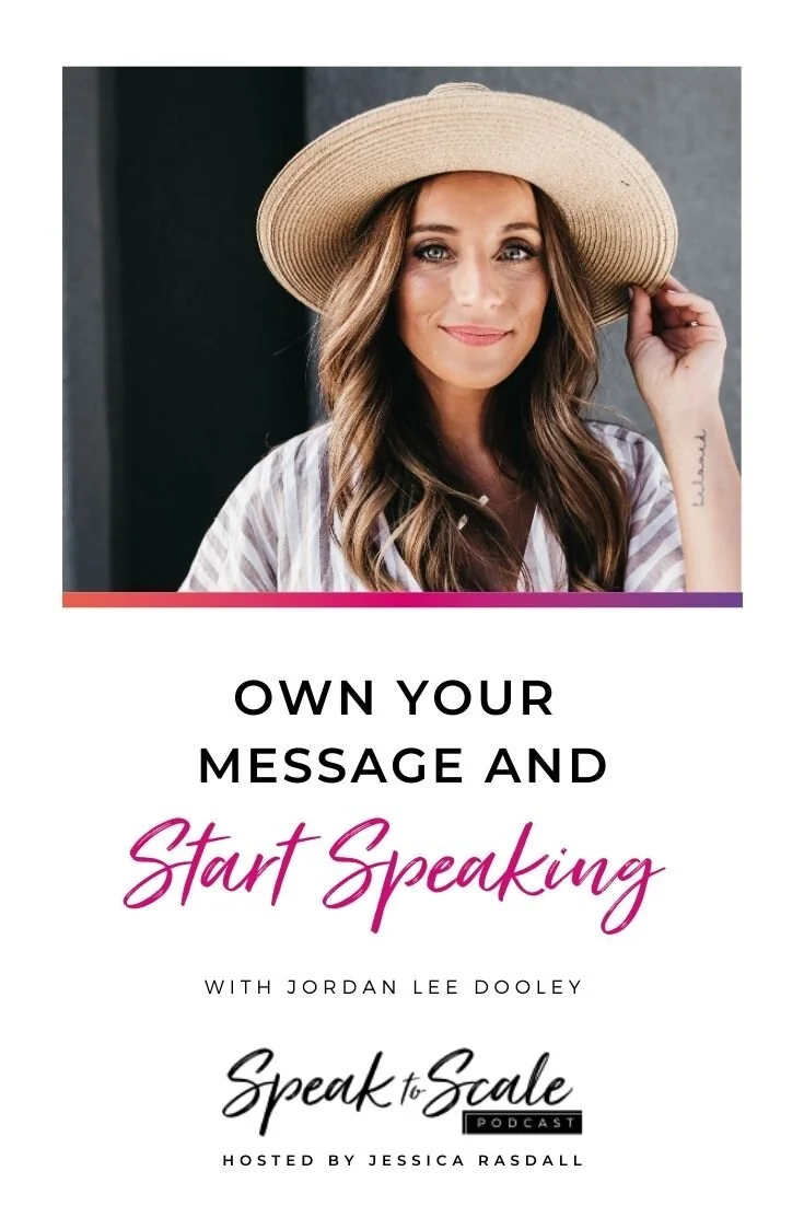 Ep 129: Own Your Message and Start Speaking (ft. Jordan Lee Dooley)