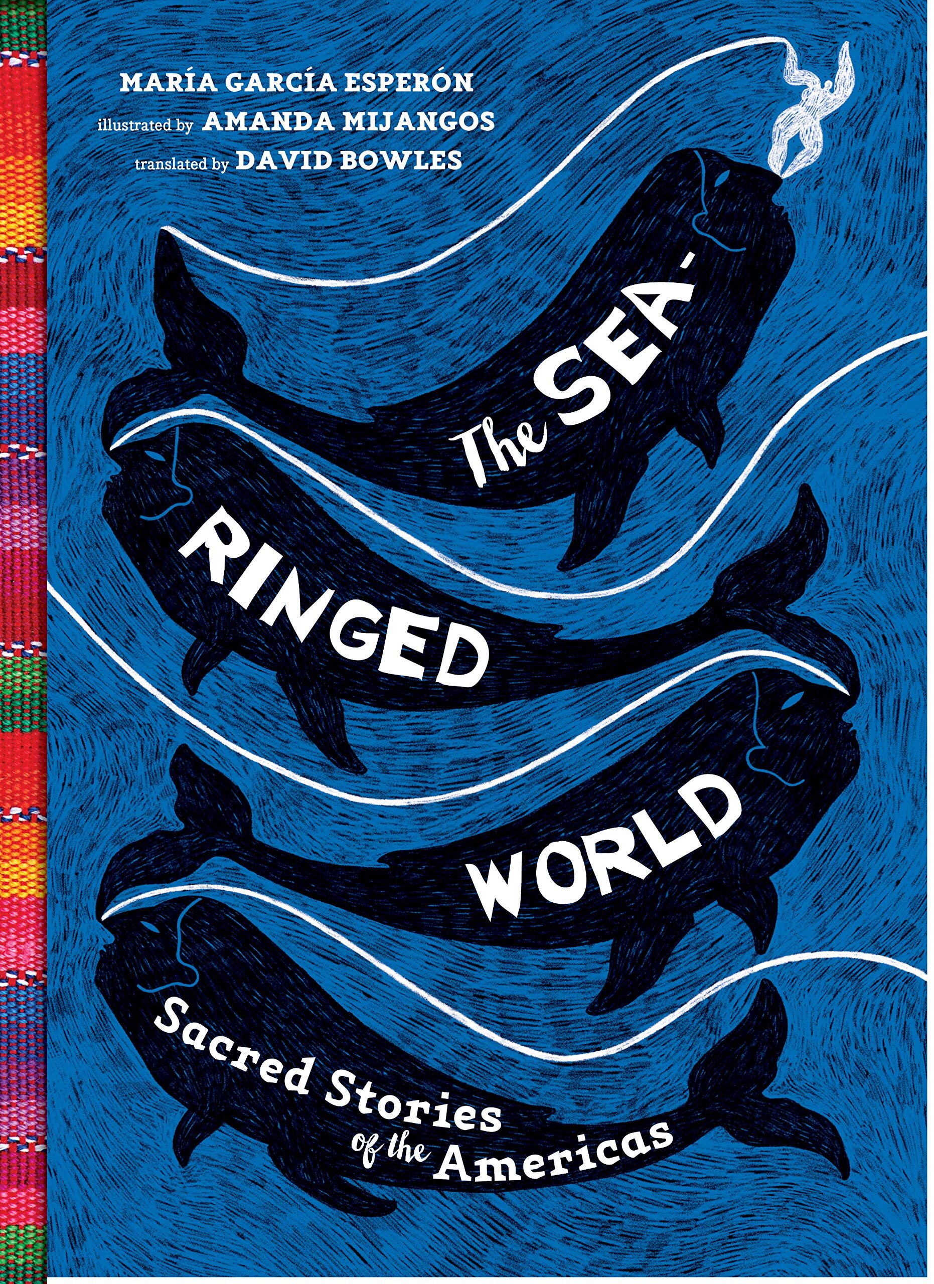 The Sea Ringed World: Sacred Stories of the Americas by Marcia Garcia Esperon