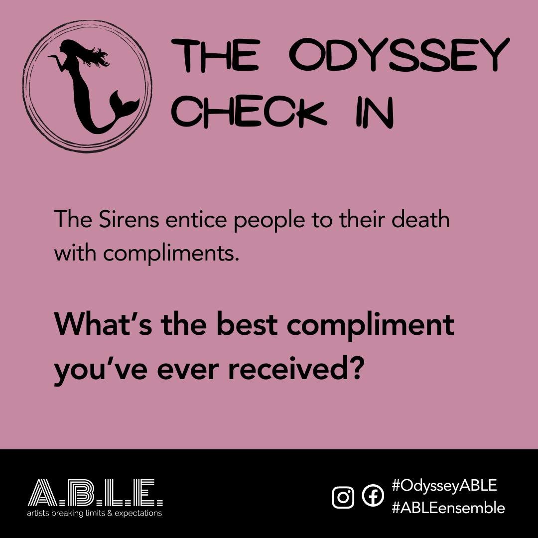 This week in rehearsal, we're brushing up our musical numbers including a fun mash up featuring our singing (and rapping) Sirens. Which leads us to this week's #OdysseyCheckIn: 
The Sirens entice people to their death with compliments. What&rsquo;s t