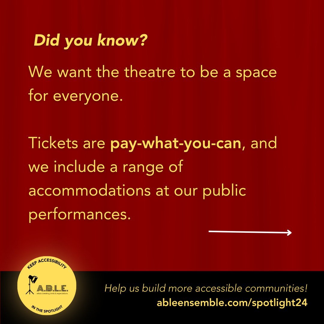 Did you know that, in addition to the strategies in place to support our program participants, A.B.L.E. is equally invested in access for our audiences? Tickets are pay-what-you-can starting at $15, general admission to ensure that people can have a 