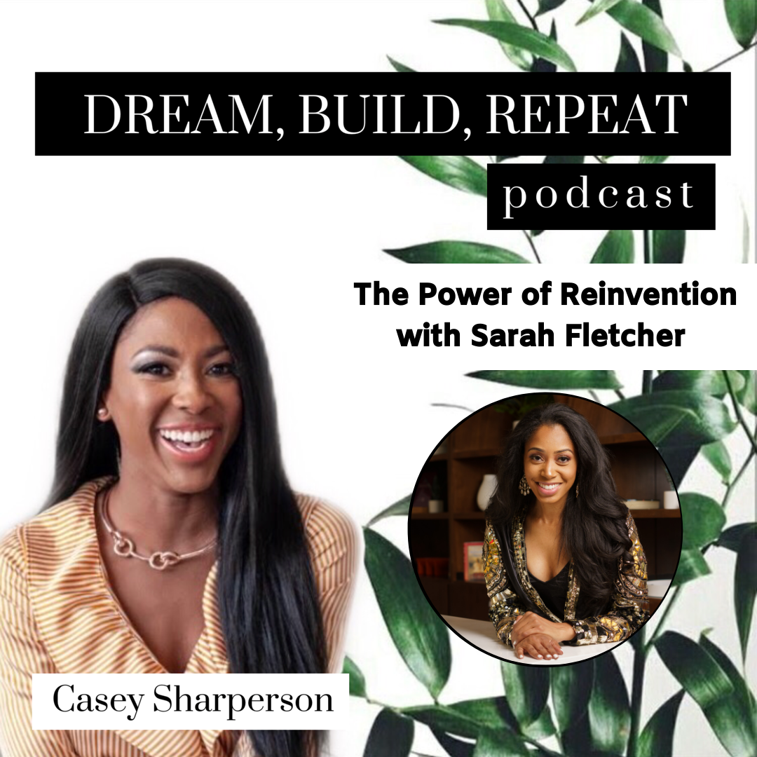Dream Build Repeat #23: The Power of Reinvention with Welcome Sarah Fletcher