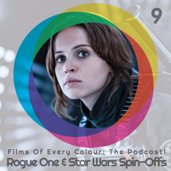 FOEC podcast ep 9 – Rogue One & Star Wars Spin-Offs