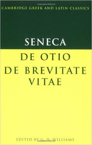 Seneca, De Otio, De Breuitate Vitae