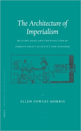 The Architecture Of Imperialism: Miliary Bases And The Evolution Of Foreign Policy In Egypt's New Kingdom