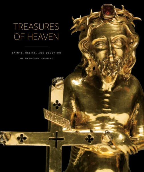 Treasures of Heaven: Saints, Relics, and Devotion in Medieval Europe