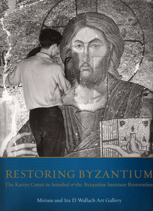 Restoring Byzantium. The Kariye Camii in Istanbul and the Byzantine Institute Restoration