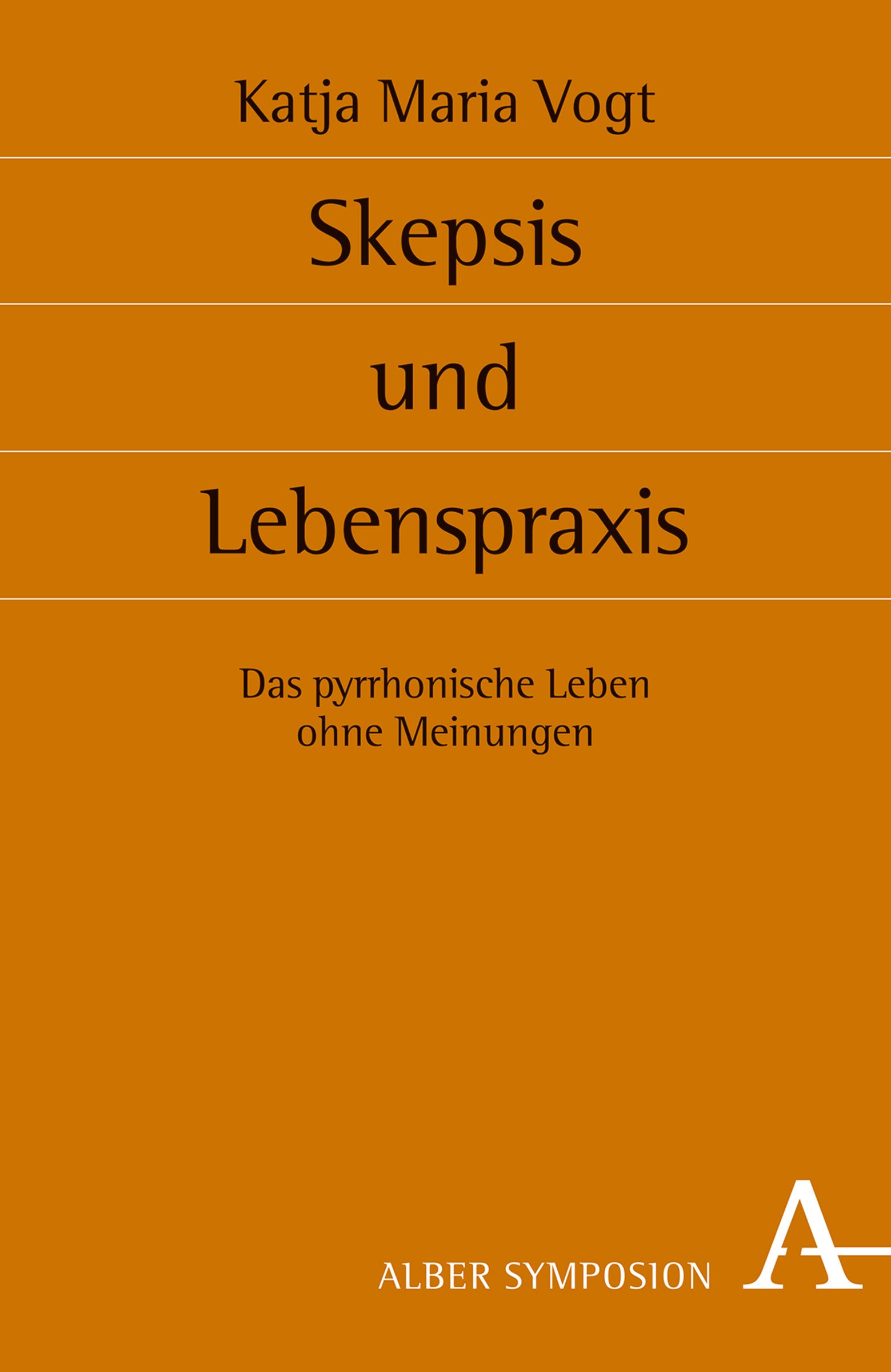 Skepsis und Lebenspraxis: Das pyrrhonische Leben ohne Meinungen