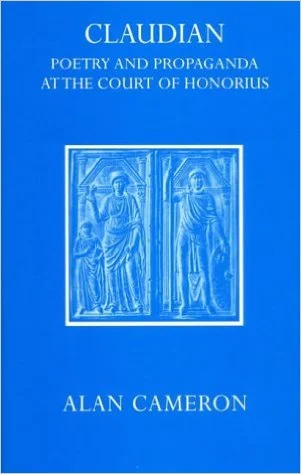 Claudian: Poetry and Propaganda at the Court of Honorius
