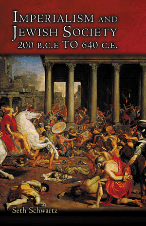 Imperialism and Jewish Society: 200 B.C.E. to 640 C.E.