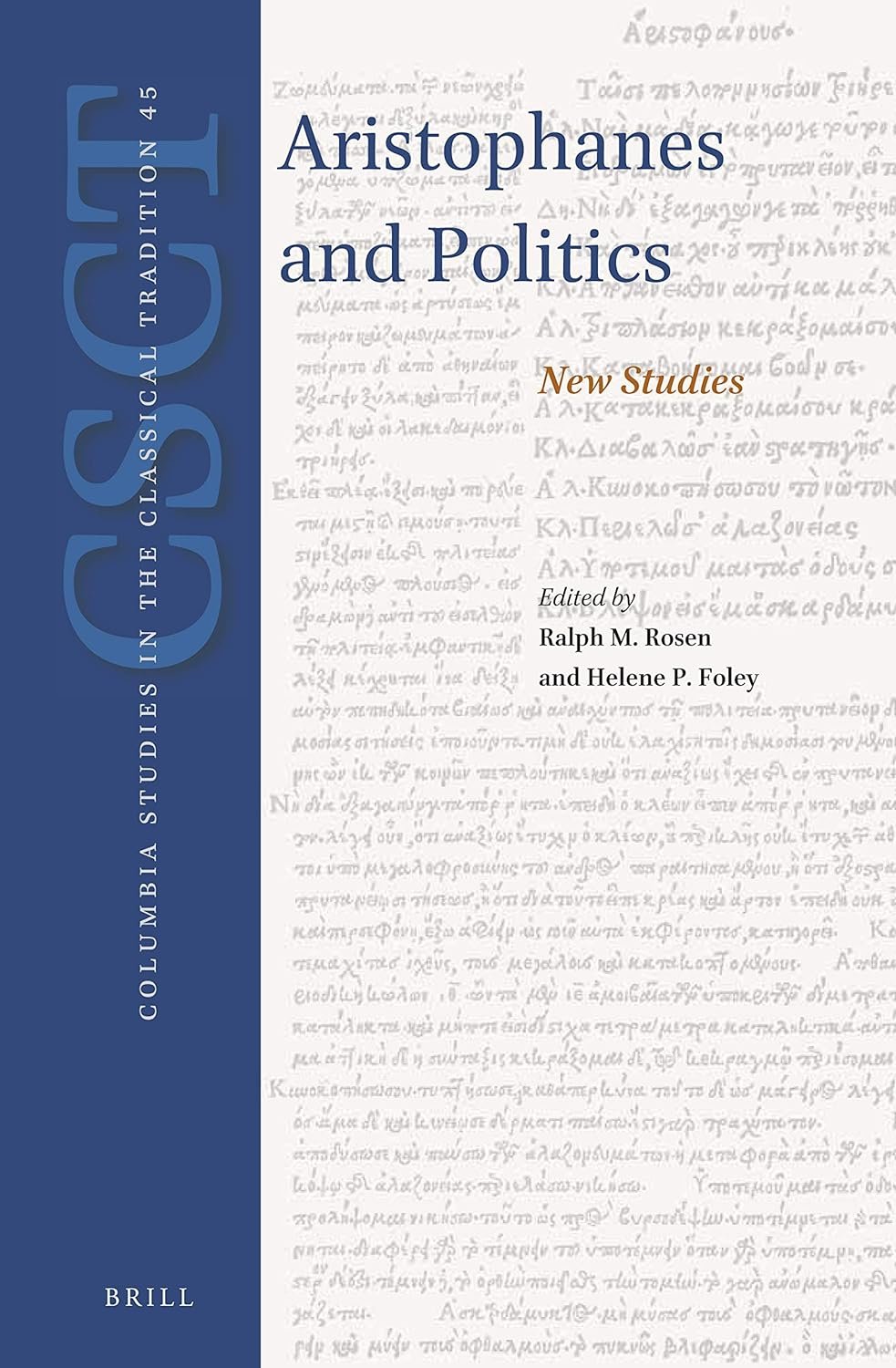 Aristophanes and Politics New Studies - edited by Ralph M. Rosen, Helene P. Foley.