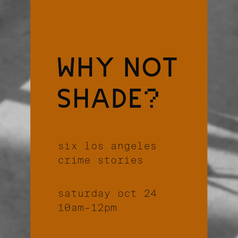 Why Not Shade? Six Los Angeles Crime Stories
