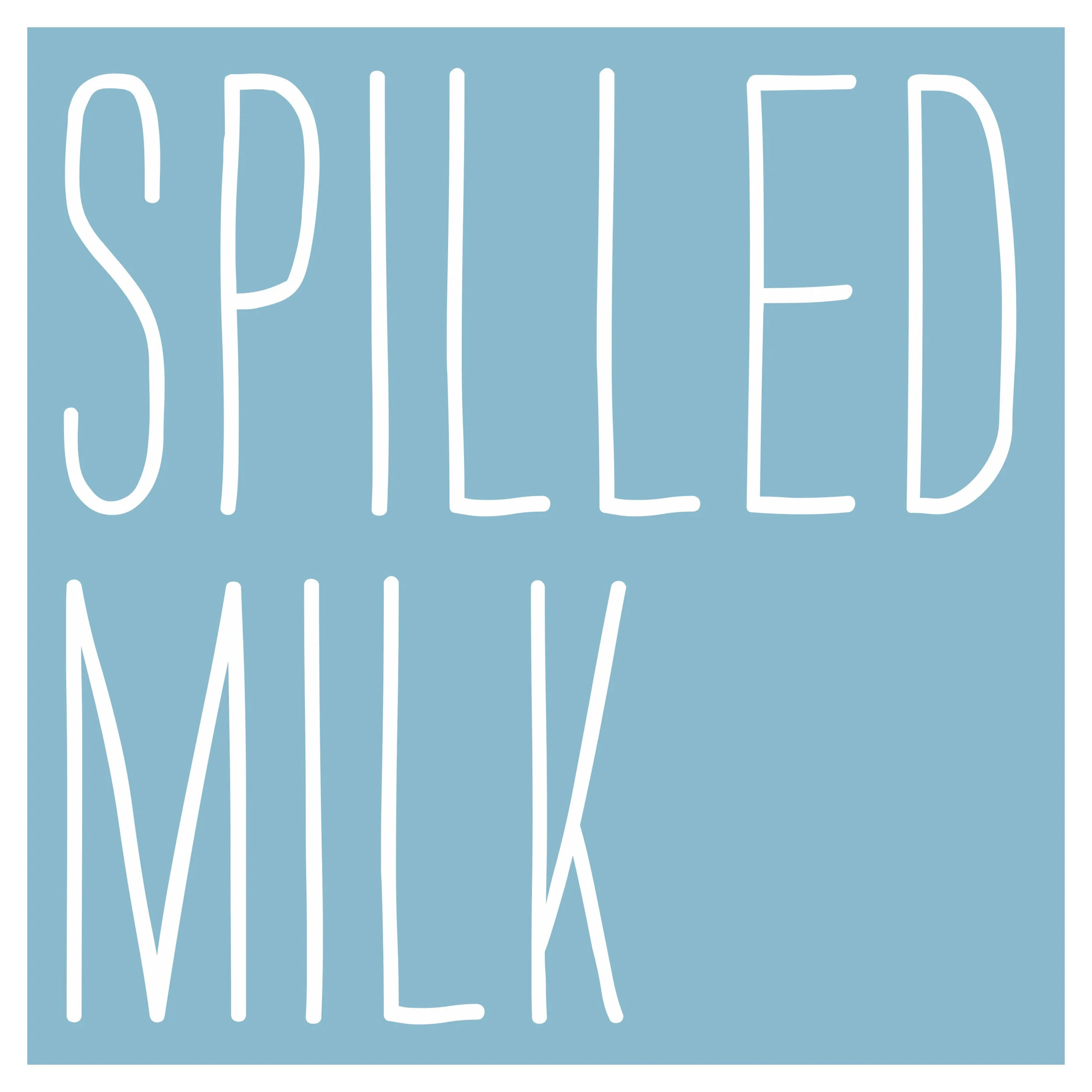 Spilled Milk.jpg