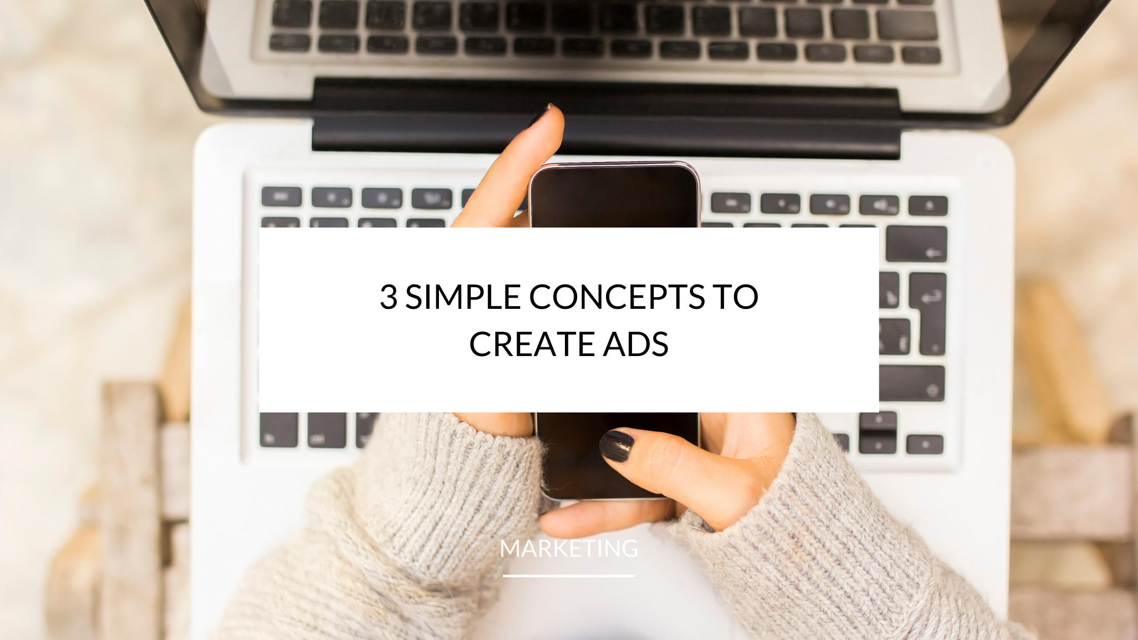 3 Simple Ways To Create Ads That Convert