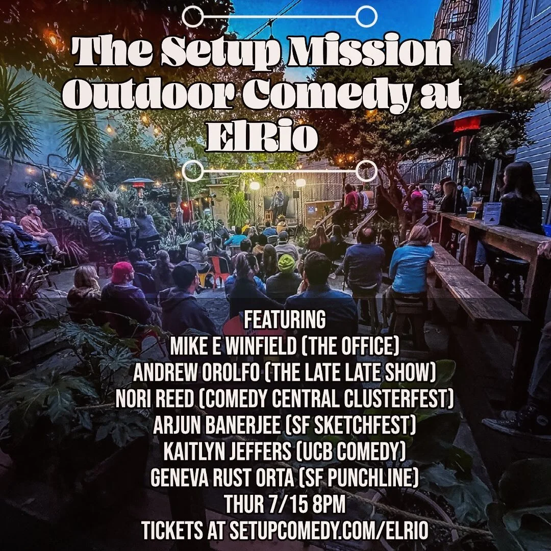 The Setup SF has some amazing shows this week starting Thursday 7/15 at ElRio @8pm | Friday - Sunday Gasser Garden @8pm Tickets at setupcomedy.com