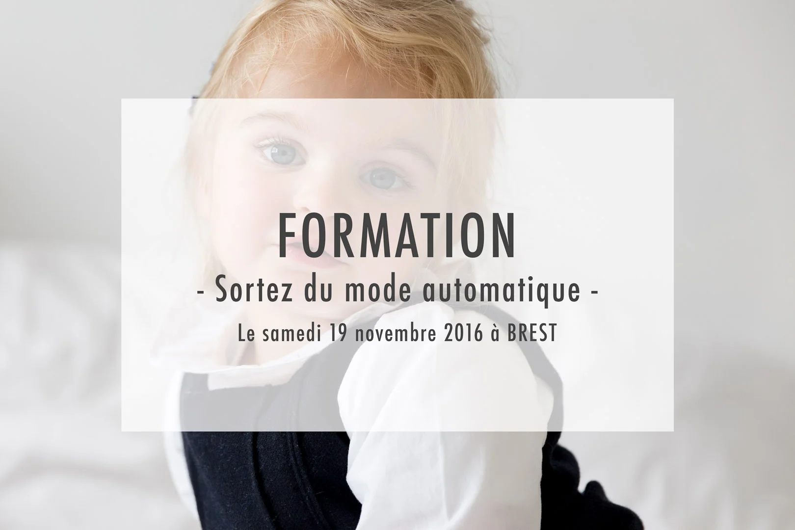 Formation Photo Sortez du mode automatique et maîtrisez l'exposition manuelle en photographie de portrait | Objectif Petits, Photographe de bébés, enfants et familles à Brest (Bretagne)