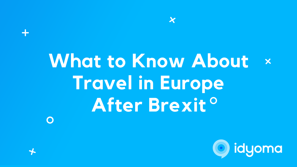 What to Know About Travel in Europe After Brexit