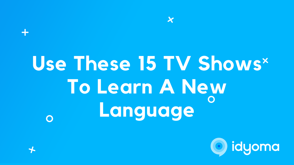 Tv Program Language Blog — Idyoma Language Exchange Chat: Learn Languages Socially