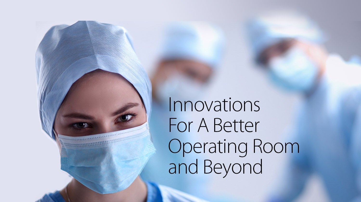 Innovations for a Better Operating Room