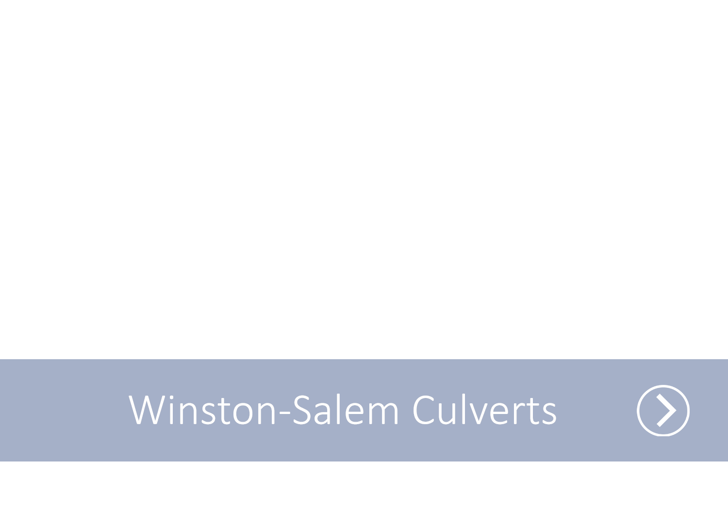 A semi transparent blue box with the text Winston-Salem Culverts. On the right side is an arrow with a circle around it.