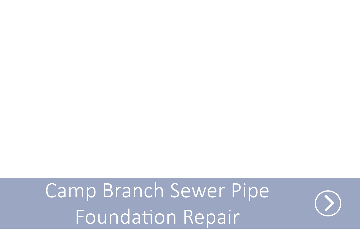 A blue line with the text Camp Branch Sewer Pipe Foundation Repair with an arrow indicating it as a link