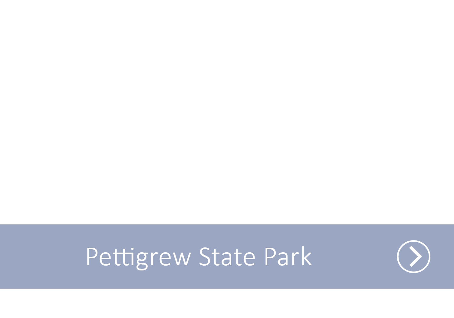 A blue line with the text Pettigrew State Park with an arrow indicating it as a link