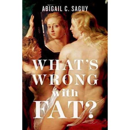 http://www.amazon.com/Whats-Wrong-Fat-Abigail-Saguy/dp/0199857083/ref=pd_sim_14_3?ie=UTF8&refRID=1595S5R3SFBA2MSVX8RM