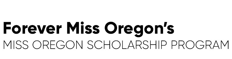 The Forever Miss Oregon Sisterhood Miss Oregon Scholarship Program