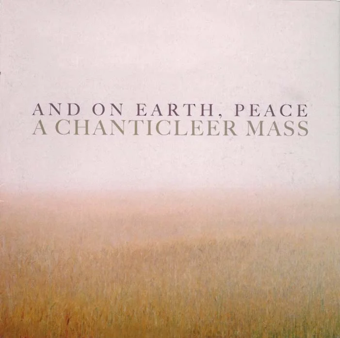And On Earth, Peace: A Chanticleer Mass
