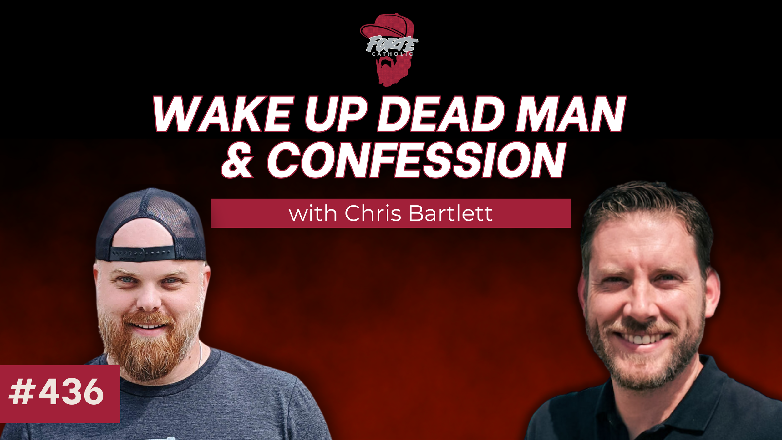 Wake Up Dead Man &amp; Confession | Forte Catholic Podcast Ep 436