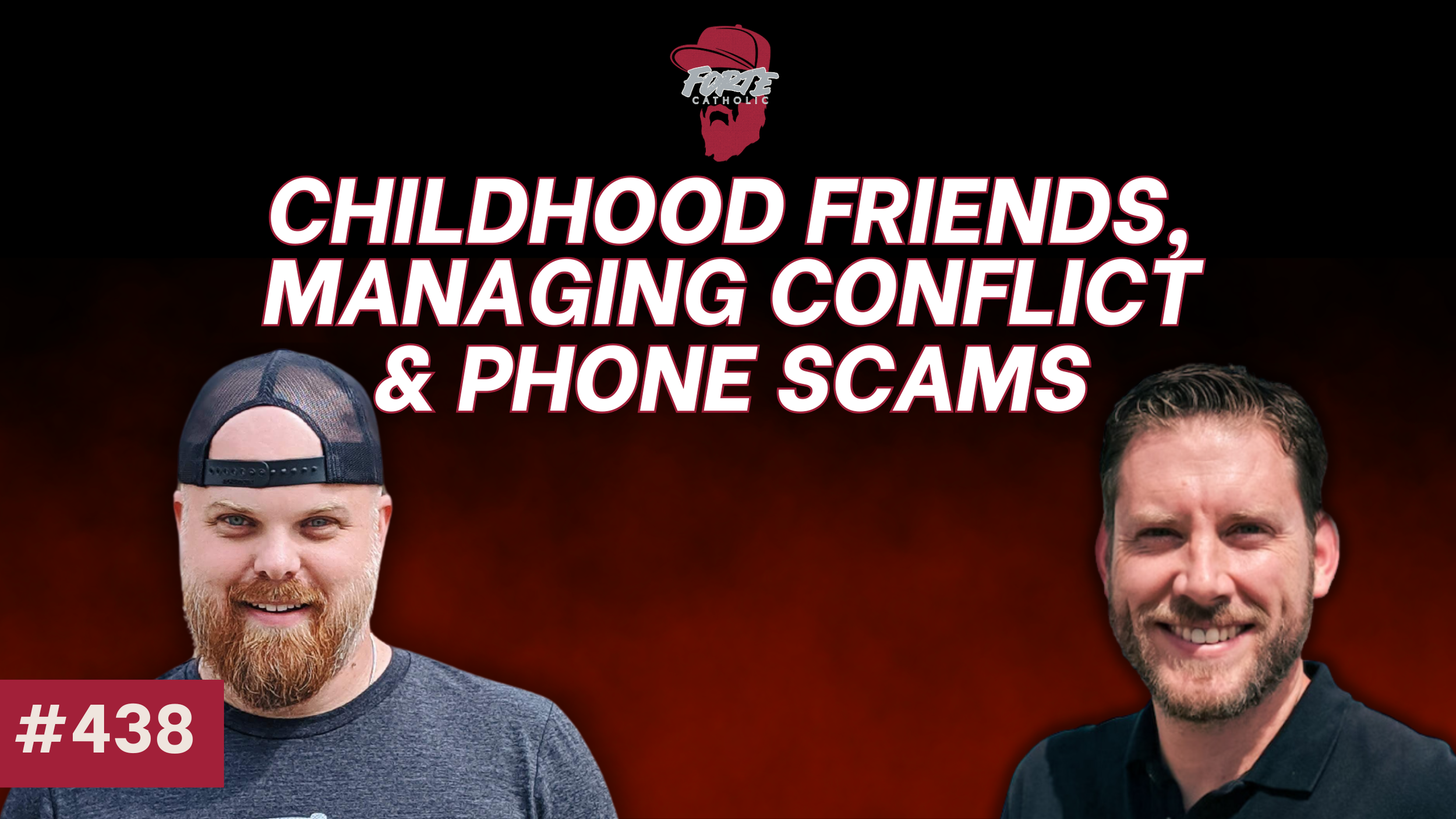 Childhood Friends, Managing Conflict &amp; Phone Scams | Forte Catholic Podcast Ep 438