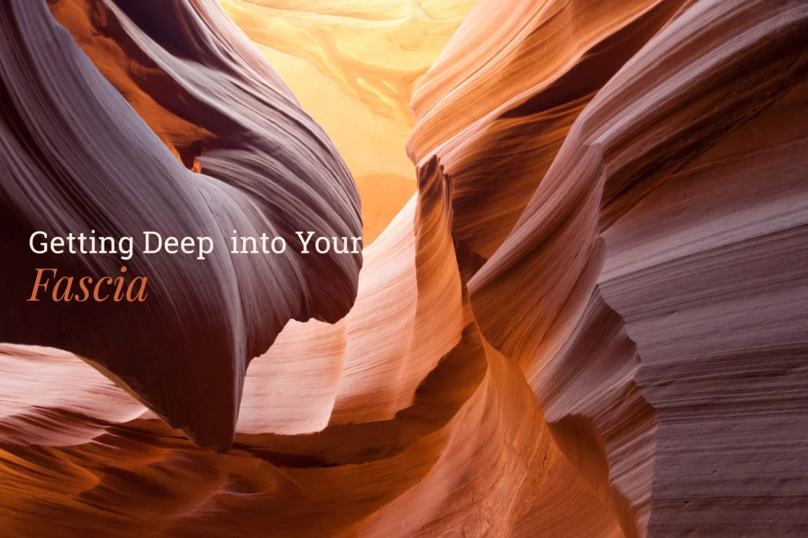 Getting Deep into your Fascia