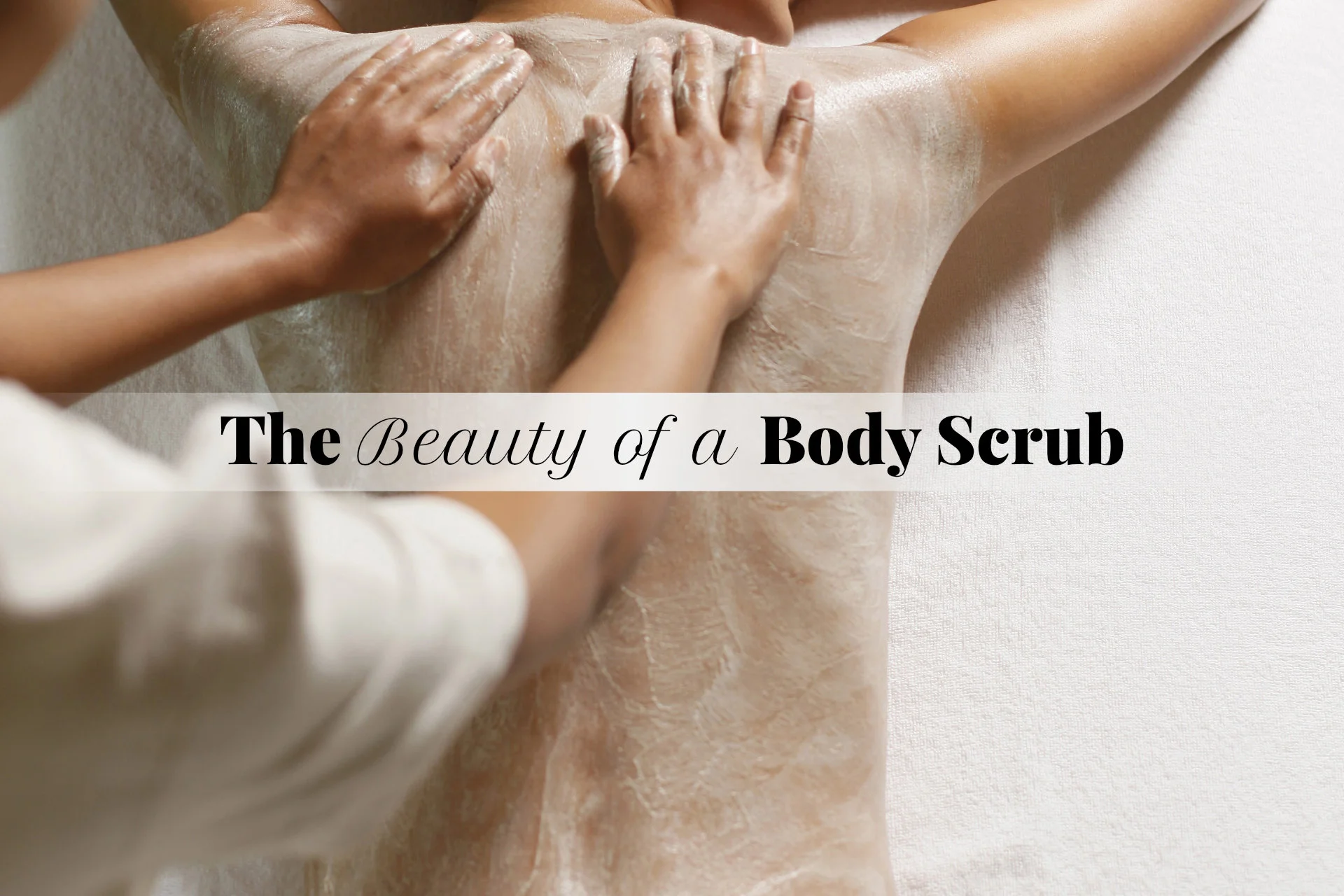 The Beauty of a Body Scrub