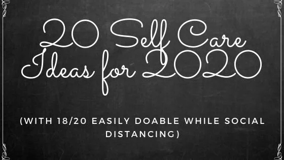 20 Self Care Ideas for 2020
