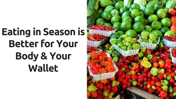 Eating in Season is Better for Your Body and Your Wallet