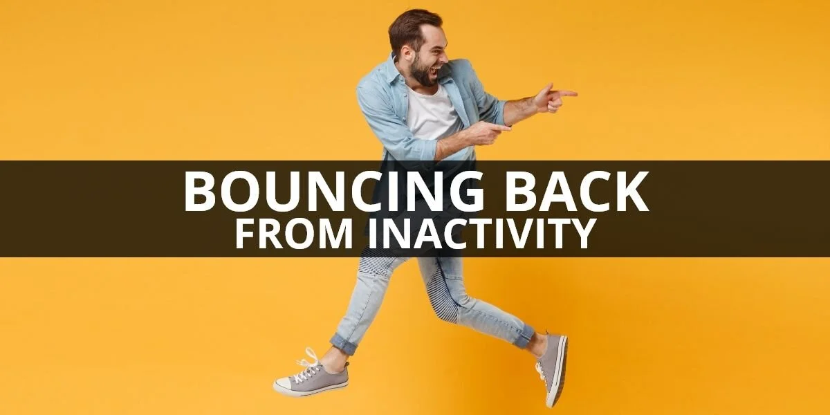 Bouncing Back for Inactivity
