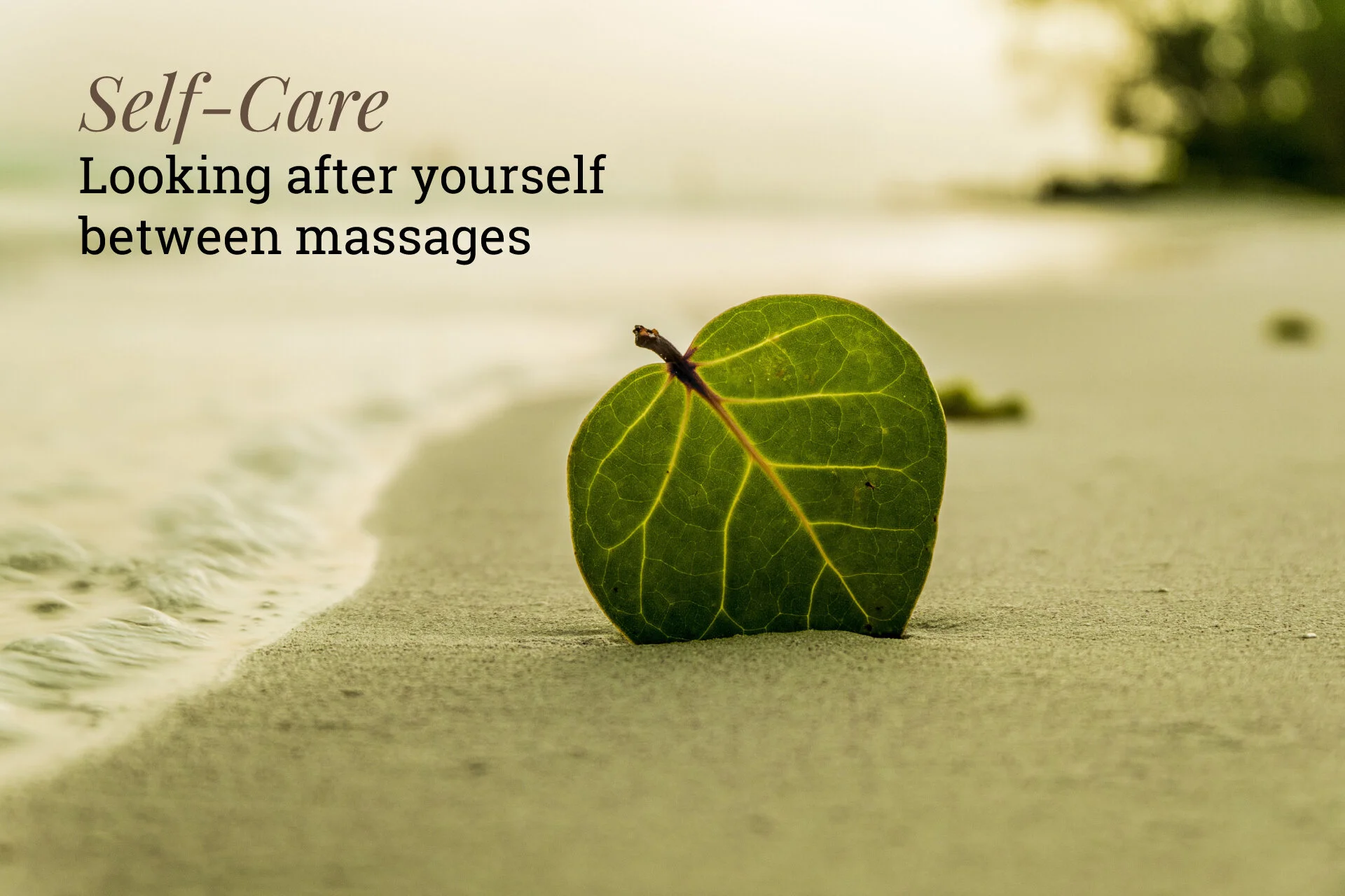 Self Care: Looking After Yourself Between Massages